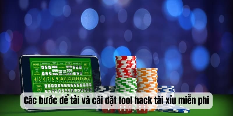 Các bước để tải và cài đặt tool hack tài xỉu miễn phí
