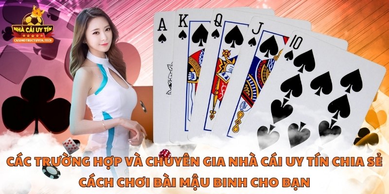 Các trường hợp và chuyên gia Nhà Cái Uy Tín chia sẻ cách chơi bài mậu binh cho bạn