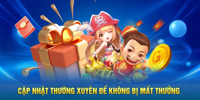 Cập nhật thường xuyên không bị mất thưởng