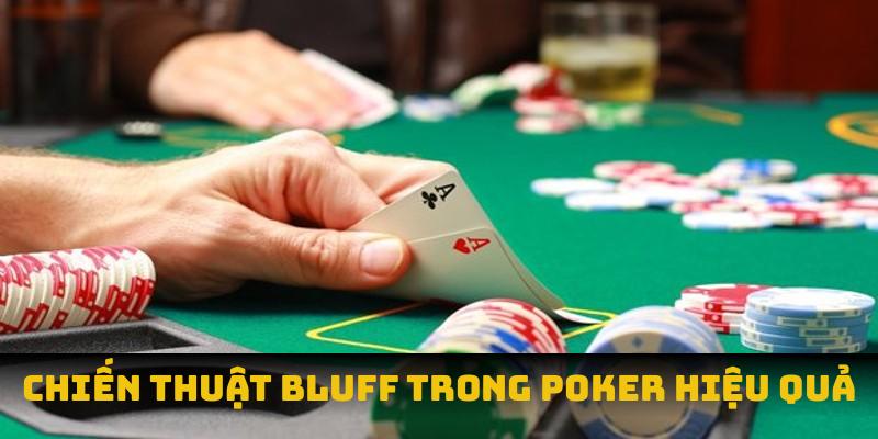 Chiến thuật bluff trong poker hiệu quả