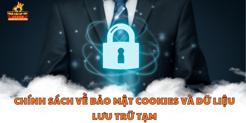 Chính sách về bảo mật Cookies và dữ liệu lưu trữ tạm
