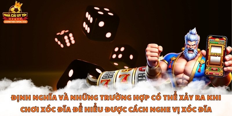 Định nghĩa và những trường hợp có thể xảy ra khi chơi xóc đĩa để hiểu được cách nghe vị xóc đĩa