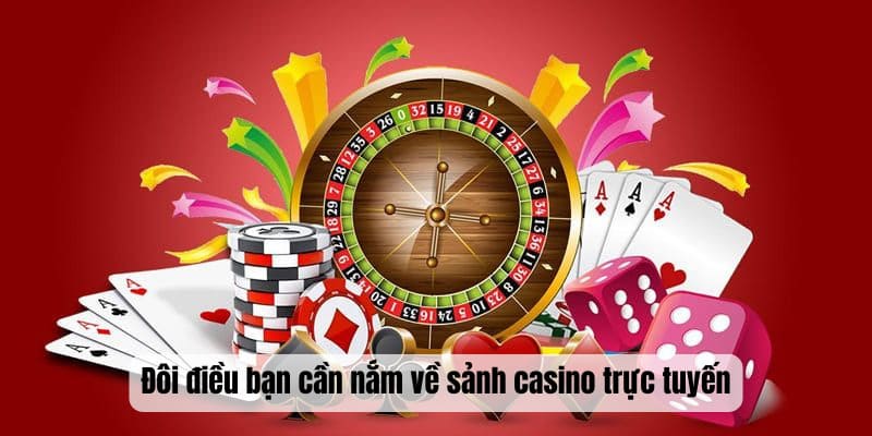 Đôi điều bạn cần nắm về sảnh casino trực tuyến