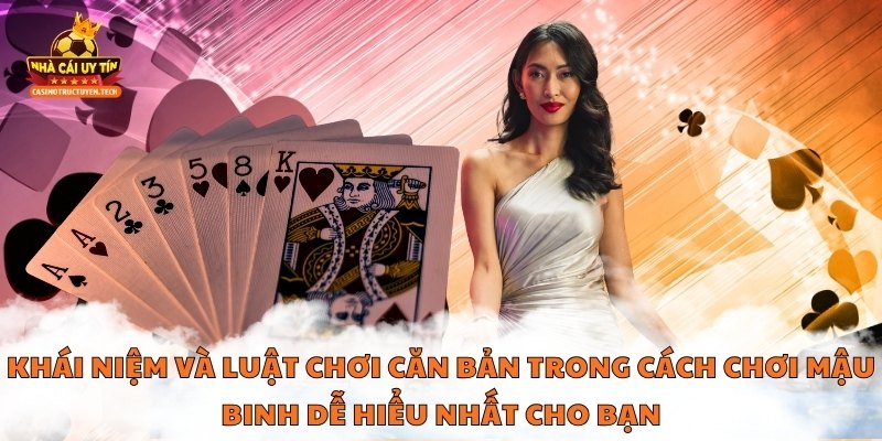 Khái niệm và luật chơi căn bản trong cách chơi mậu binh dễ hiểu nhất cho bạn