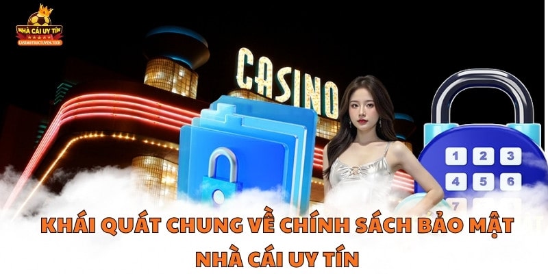 Khái quát chung về chính sách bảo mật Nhà cái uy tín