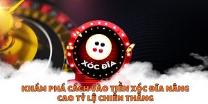 Khám phá cách vào tiền xóc đĩa nâng cao tỷ lệ chiến thắng
