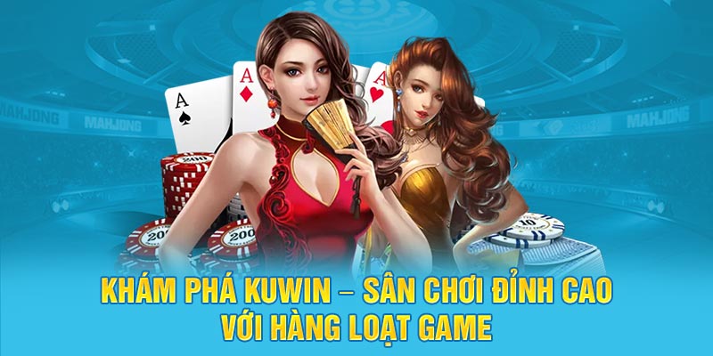 Khám phá Kuwin sân chơi đỉnh cao với hàng loạt game avatar
