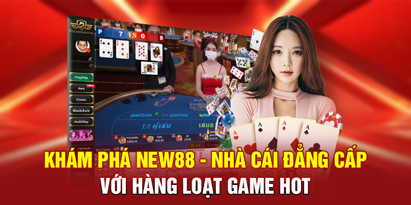 Khám phá New88 nhà cái đẳng cấp với hàng loạt game hot avatar