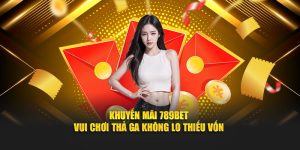 Khuyến mãi 789BET vui chơi thả ga không lo thiếu vốn