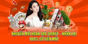 Khuyến mãi hoàn trả 789bet nhận lại 100 phần trăm số tiền