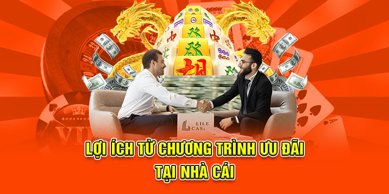 Lợi ích từ chương trình ưu đãi giá trị tại nhà cái