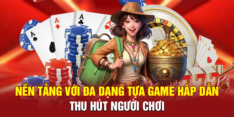 Nền tảng với đa dạng tựa game hấp dẫn thu hút người chơi