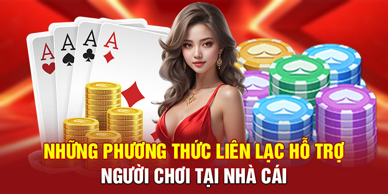 Những phương thức liên lạc hỗ trợ người chơi tại nhà cái