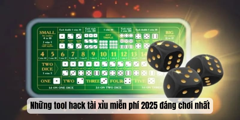 Những tool hack tài xỉu miễn phí 2025 đáng chơi nhất