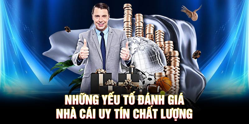 Những yếu tố đánh giá nhà cái uy tín chất lượng
