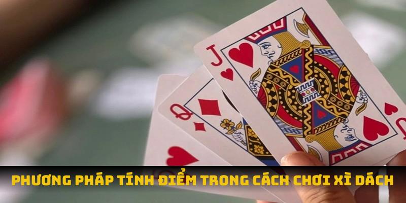 Phương pháp tính điểm trong cách chơi xì dách