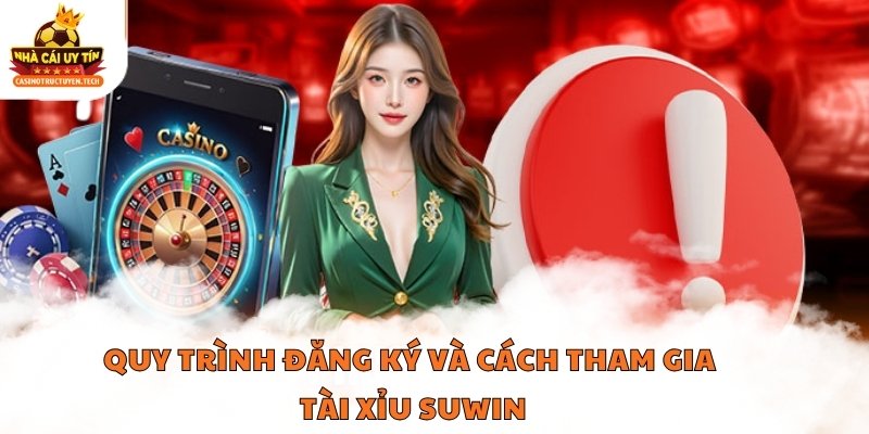 Quy trình đăng ký và cách tham gia tài xỉu suwin