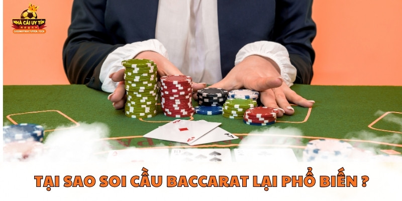 Tại sao soi cầu baccarat lại phổ biến