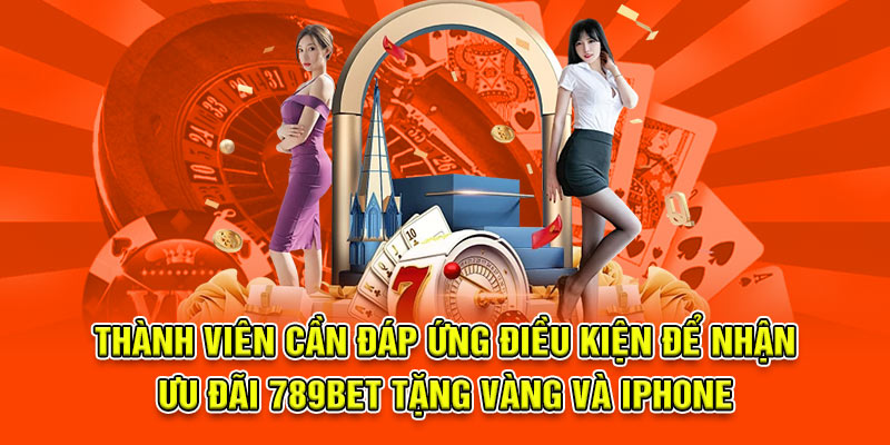 Thành viên cần đáp ứng điều kiện để nhận ưu đãi giá trị tại nhà cái