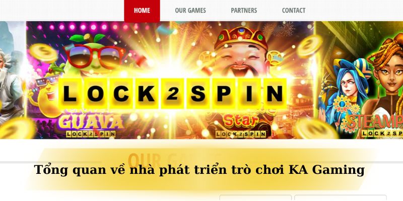 Tổng quan về nhà phát triển trò chơi KA Gaming
