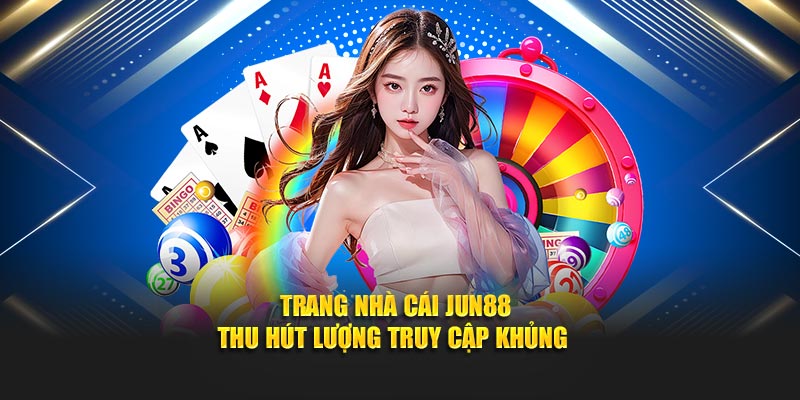 Trang nhà cái Jun88 thu hút lượng truy cập khủng