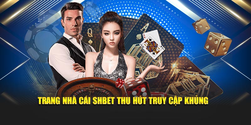 Trang nhà cái SHBET thu hút truy cập khủng