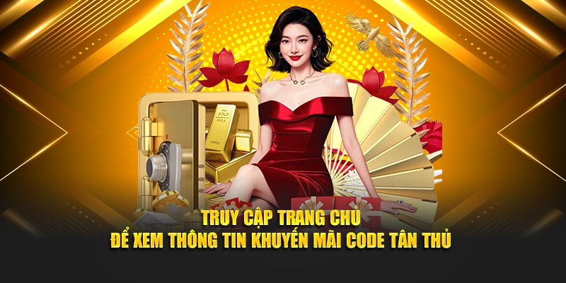 Truy cập trang chủ để xem thông tin khuyến mãi code tân thủ