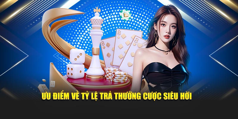 Ưu điểm tỷ lệ trả thưởng cá cược siêu lớn