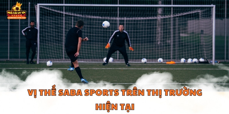 Vị thế Saba Sports trên thị trường hiện tại