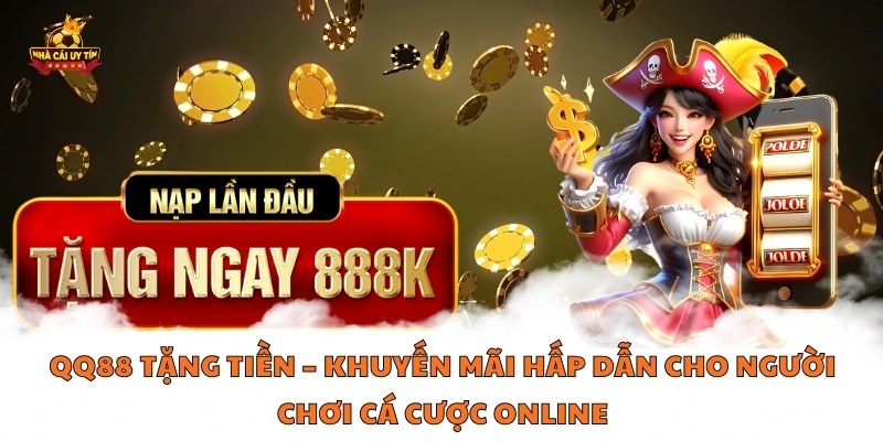 QQ88 Tặng Tiền – Khuyến Mãi Hấp Dẫn Cho Người Chơi Cá Cược Online Avatar