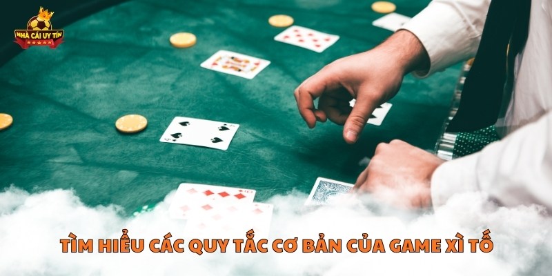 Tìm hiểu các quy tắc cơ bản của game xì tố