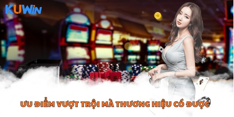 Ưu điểm vượt trội mà thương hiệu có được